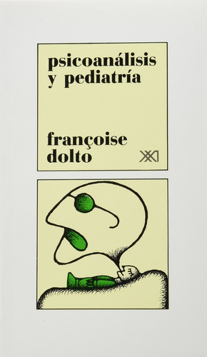 Seller image for Psicoanalisis Y Pediatria - Dolto, Francoise for sale by Juanpebooks