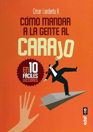 Seller image for Cmo Mandar A La Gente Al Carajo - Landaeta H., Cesar for sale by Juanpebooks