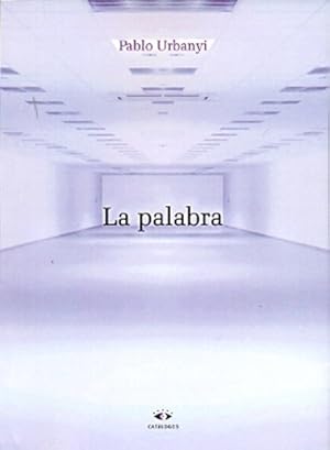 Imagen del vendedor de La Palabra, De Urbanyi, Pablo., Vol. Volumen Unico. Editorial Catalogos Editora, Tapa Blanda, Edicin 1 En Espaol, 2013 a la venta por Juanpebooks