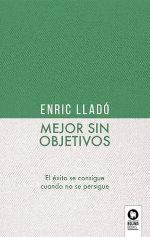 Seller image for Mejor Sin Objetivos - ,llad_ Micheli, Enric for sale by Juanpebooks