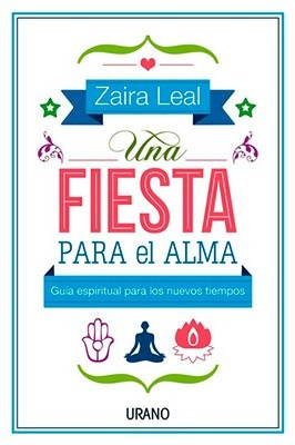 Image du vendeur pour Una Fiesta Para El Alma - Zaira Leal - Urano mis en vente par Juanpebooks
