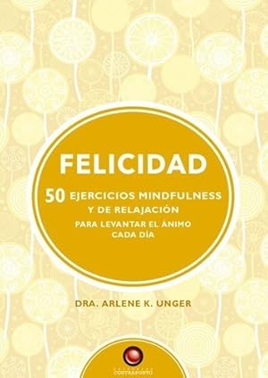 Seller image for Felicidad 50 Ejercicios Mindfulness Y De Relajacion - Unger for sale by Juanpebooks