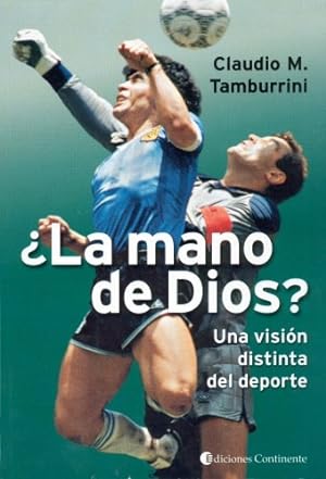 Seller image for La Mano De Dios: Una Vision Distinta Del Deporte, De Tamburrini Claudio M. Serie N/a, Vol. Volumen Unico. Editorial Continente, Tapa Blanda, Edicin 1 En Espaol, 2001 for sale by Juanpebooks