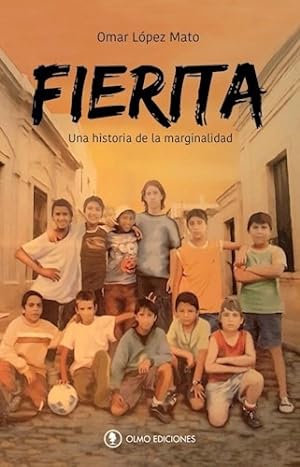 Bild des Verkufers fr Fierita Una Historia De Marginalidad, De Lopez Mato, Omar. Editorial Olmo Ediciones En Espa ol zum Verkauf von Juanpebooks