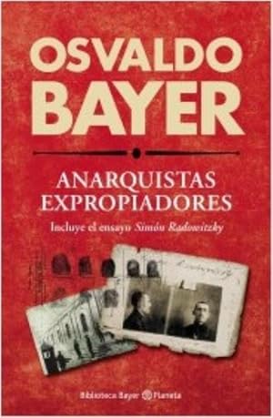 Imagen del vendedor de Anarquistas Expropiadores - Osvaldo Bayer - Ed. Planeta a la venta por Juanpebooks