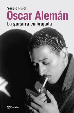 Image du vendeur pour Oscar Aleman: La Guitarra Embrujada - Sergio Pujol mis en vente par Juanpebooks