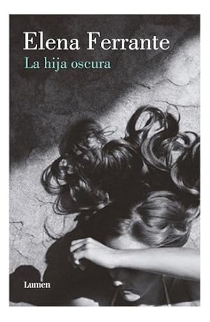 Image du vendeur pour La Hija Oscura, De Ferrante, Elena. Editorial Lumen En Espaol, 2018 mis en vente par Juanpebooks