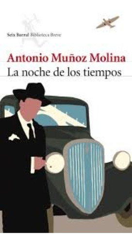 Seller image for Antonio Muoz Molina La Noche De Los Tiempos Ed Seix Barral for sale by Juanpebooks