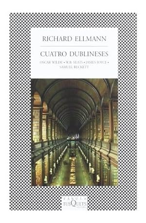 Seller image for Cuatro Dublineses Richard Ellmann Joyce Beckett Wilde Yeats for sale by Juanpebooks