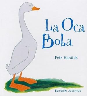 Imagen del vendedor de La Oca Boba - Petr Horacek - Editorial Juventud a la venta por Juanpebooks