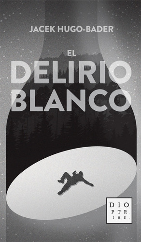 Seller image for El Delirio Blanco - Jacek Hugo-bader - Dioptrias - Arcadia for sale by Juanpebooks