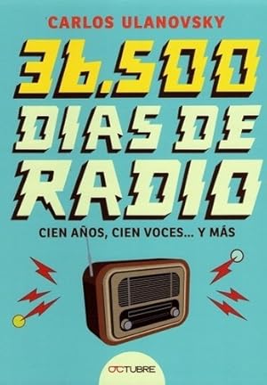 Seller image for 36.500 Dias De Radio - Ulanovsky, Carlos for sale by Juanpebooks