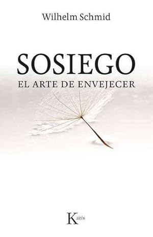 Seller image for Sosiego . El Arte De Envejecer, De Schmid, Wilhelm. Editorial Kairos, Tapa Blanda En Espaol, 2015 for sale by Juanpebooks