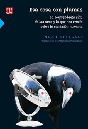 Seller image for Esa Cosa Con Plumas - Noah Strycker - Fce - Libro for sale by Juanpebooks