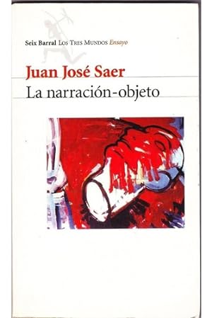 Image du vendeur pour La Narraci n Objeto, De Juan Jos  Saer. Editorial Seix Barral En Espa ol mis en vente par Juanpebooks