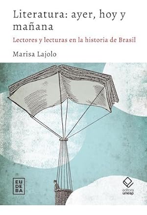 Image du vendeur pour Literatura - Ayer, Hoy Y Maana, De Marisa Lajolo. Editorial Eudeba, Tapa Blanda En Espaol, 2022 mis en vente par Juanpebooks