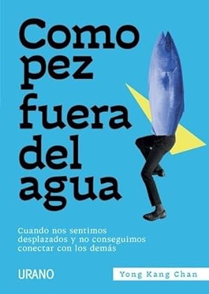Seller image for Como Pez Fuera Del Agua - Yong Kang Chan - Urano - Libro for sale by Juanpebooks