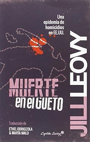 Seller image for Muerte En El Gueto: Una Epidemia De Homicidios En Ee.uu., De Jill Leovy. Editorial Capitn Swing, Tapa Tapa Blanda En Espaol for sale by Juanpebooks