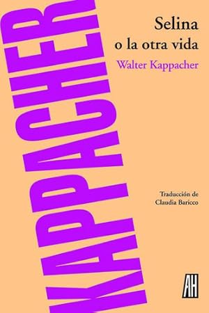 Image du vendeur pour Walter Kappacher Selina O La Otra Vida Editorial Adriana Hidalgo mis en vente par Juanpebooks