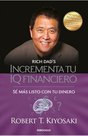 Seller image for Incrementa Tu Iq Financiero, De Kiyosaki, Robert T. 0 Editorial Debolsillo, Tapa Blanda En Espa ol, 2022 for sale by Juanpebooks