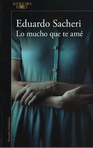 Seller image for Lo Mucho Que Te Am, De Sacheri, Eduardo. Editorial Aguilar En Espaol, 2018 for sale by Juanpebooks