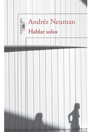 Immagine del venditore per Hablar Solos, De Andrs Neuman. Editorial Alfaguara, Tapa Blanda En Espaol, 2012 venduto da Juanpebooks