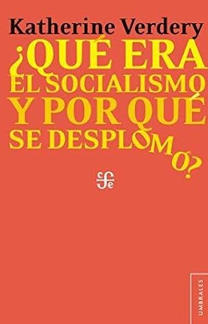 Image du vendeur pour Qu Era El Socialismo Y Por Qu Se: Desplom?, De Katherine Verdery., Vol. N/a. Editorial Fondo De Cultura Econmica, Tapa Blanda En Espaol, 2017 mis en vente par Juanpebooks