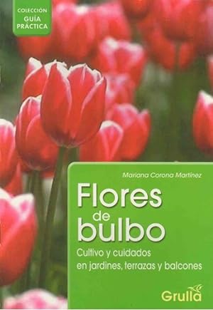 Seller image for Flores De Bulbo - Guia Practica, De Corona Martinez, Mariana. Editorial La Grulla En Espa ol for sale by Juanpebooks