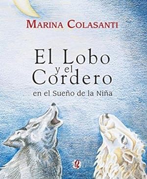 Seller image for El Lobo Y El Cordero . En El Sue o De La Ni a, De Colasanti, Marina. Editorial Global Editora, Tapa Blanda En Espa ol, 1900 for sale by Juanpebooks