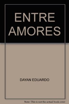 Seller image for Entre Amores, De Dayan, Eduardo. Editorial E.d.b., Tapa Tapa Blanda En Espaol for sale by Juanpebooks