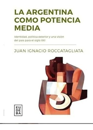 Seller image for La Argentina Como Potencia Media - Roccatagliata, Juan Ignac for sale by Juanpebooks