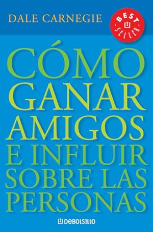 Seller image for Como Ganar Amigos, De Dale Carnegie. Editorial Debolsillo, Tapa Blanda, Edici n 1 En Espa ol for sale by Juanpebooks