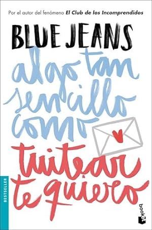 Imagen del vendedor de Algo Tan Sencillo Como Tuitear Te Quiero De Blue Jeans a la venta por Juanpebooks