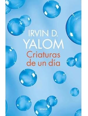 Image du vendeur pour Criaturas De Un Dia - Irvin D. Yalom - Libro - Emece mis en vente par Juanpebooks