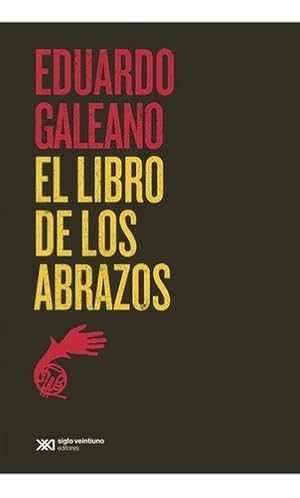 Imagen del vendedor de El Libro De Los Abrazos, De Galeano, Eduardo. Editorial Siglo Xxi, Tapa Blanda En Espa ol, 1989 a la venta por Juanpebooks