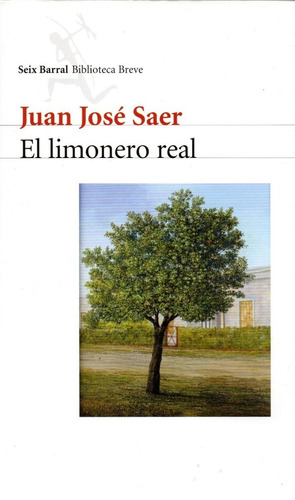Image du vendeur pour El Limonero Real., De Juan Jos  Saer. Editorial Seix Barral, Tapa Blanda En Espa ol, 2002 mis en vente par Juanpebooks