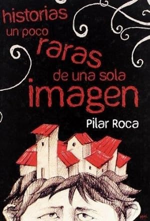 Seller image for Historias Un Poco Raras De Una Sola Imagen, De Roca, Pilar. Editorial Edit.m1c En Espa ol for sale by Juanpebooks