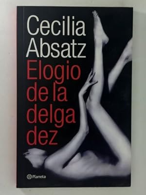 Image du vendeur pour Elogio De La Delgadez, De Cecilia Absatz. Editorial Planeta, Tapa Blanda En Castellano mis en vente par Juanpebooks