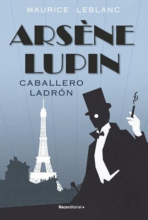 Seller image for Arsene Lupin - Caballero Ladron - Maurice Leblanc, De Leblanc, Maurice. Roca Editorial, Tapa Blanda En Espaol, 2021 for sale by Juanpebooks