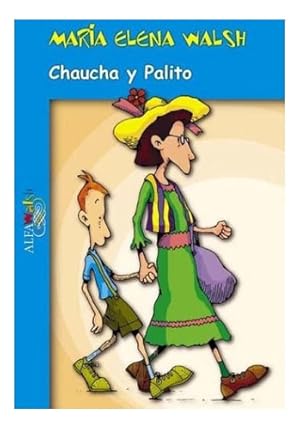 Image du vendeur pour Chaucha Y Palito, De Walsh, Maria Elena. Editorial Alfaguara, Tapa Blanda En Espaol, 2000 mis en vente par Juanpebooks