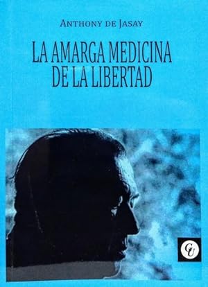 Bild des Verkufers fr La Amarga Medicina De La Libertad - Anthony De Jasay zum Verkauf von Juanpebooks