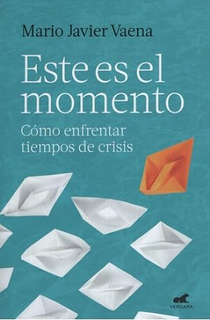 Bild des Verkufers fr Este Es El Momento. Como Enfrentar Tiempos De Crisis zum Verkauf von Juanpebooks