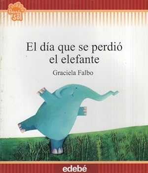 Image du vendeur pour El Dia Que Se Perdio El Elefante - Flecos De Sol (+6 A os) mis en vente par Juanpebooks