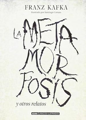 Bild des Verkufers fr La Metamorfosis Y Otros Relatos - Clasicos Ilustrados, De Kafka, Franz. Editorial Alma, Tapa Dura En Espaol, 2019 zum Verkauf von Juanpebooks