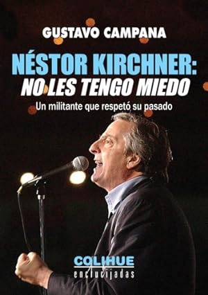 Seller image for Nestor Kirchner No Les Tengo Miedo - Campana - Libro Colihue for sale by Juanpebooks