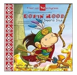 Seller image for Robin Hood Del Imperio Inca - A Leer Con Pictogramas, De Iannamico, Roberta. Editorial Albatros, Tapa Blanda En Espaol for sale by Juanpebooks