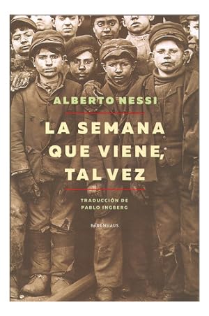 Seller image for La Semana Que Viene, Tal Vez - Alberto Nessi for sale by Juanpebooks