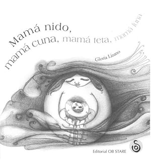 Image du vendeur pour Mama Nido Mama Cuna Mama Teta Mama Luna, De Gloria Lizano. Editorial Ob Stare (g), Tapa Dura En Espaol mis en vente par Juanpebooks
