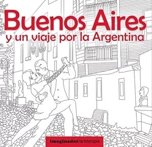 Seller image for Buenos Aires Y Un Viaje Por La Argentina (para Colorear) - R for sale by Juanpebooks