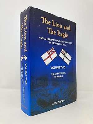 Bild des Verkufers fr The Lion and the Eagle: Volume 2: Anglo-German Naval Confrontation in the Imperial Era - 1914-1915 zum Verkauf von Southampton Books